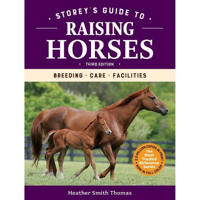 Storey's Guide to Raising Horses, 3rd Edition - by  Heather Smith Thomas (Hardcover)