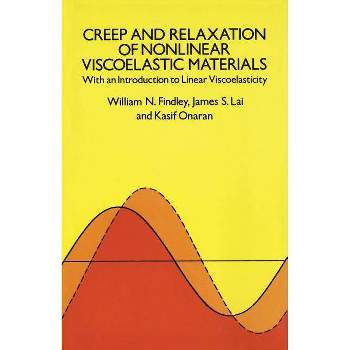 Creep and Relaxation of Nonlinear Viscoelastic Materials - (Dover Civil and Mechanical Engineering) (Paperback)