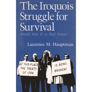 The Iroquois Struggle for Survival - (Iroquois and Their Neighbors) by  Laurence M Hauptman (Paperback) - 1 of 1