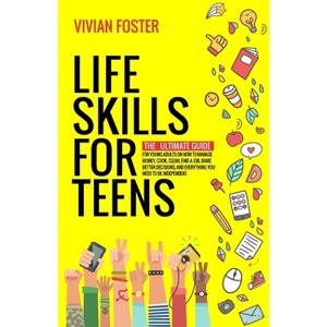 Life Skills for Teens - by  Vivian Foster (Paperback) - 1 of 1