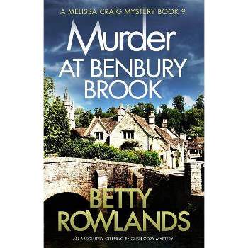 Murder at Benbury Brook - (Melissa Craig Mystery) by  Betty Rowlands (Paperback)