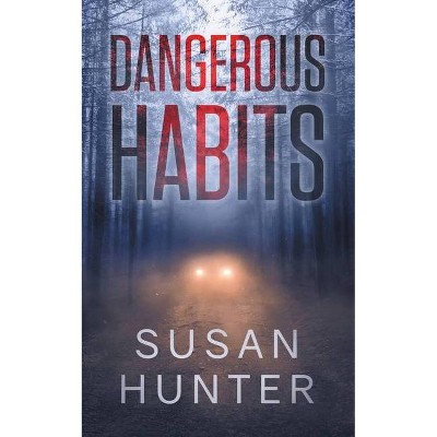 Dangerous Habits - (Leah Nash Mysteries) by  Susan Hunter (Paperback)