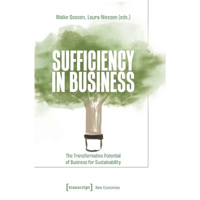 Sufficiency in Business - by  Maike Gossen & Laura Niessen (Paperback)