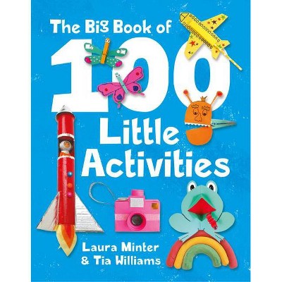 The Big Book of 100 Little Activities - by  Laura Minter & Tia Williams (Paperback)