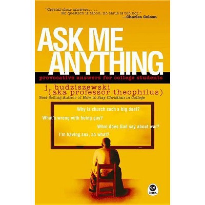 Ask Me Anything - by  J Budziszewski (Paperback)