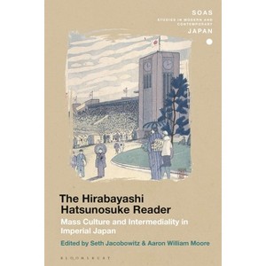 The Hirabayashi Hatsunosuke Reader - (Soas Studies in Modern and Contemporary Japan) by  Seth Jacobowitz & Aaron William Moore (Hardcover) - 1 of 1