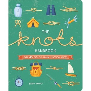 The Knots Handbook - (Arcturus Explorer Handbooks) by  Barry Mault (Paperback) - 1 of 1