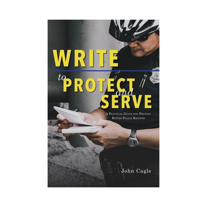 Write to Protect and Serve - by  John Cagle (Paperback), 1 of 2