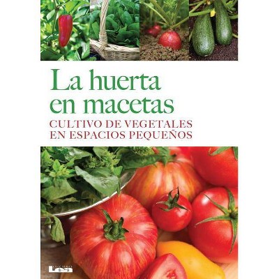 La Huerta En Macetas - by  Liliana Gonzalez Revro (Paperback)