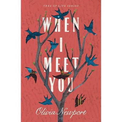 When I Meet You - (Tree of Life) by  Olivia Newport (Paperback)