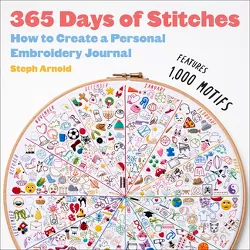 365 Days of Stitches - by  Steph Arnold (Hardcover)