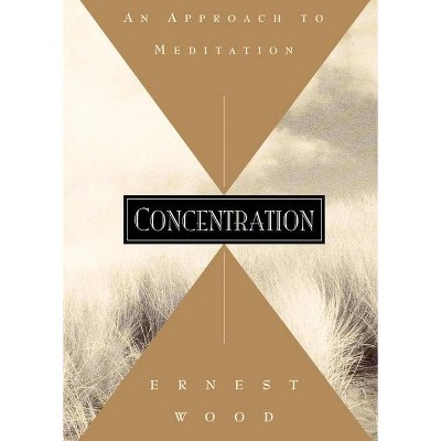 Concentration - (Quest Books) by  Ernest Wood (Paperback)