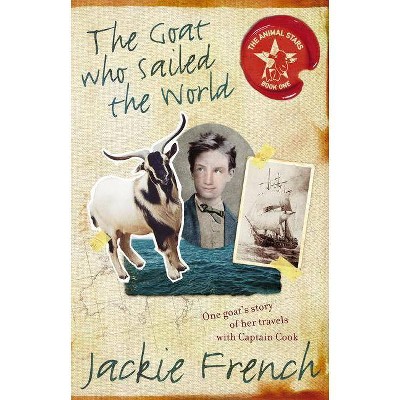 The Goat Who Sailed the World - (Animal Stars) by  Jackie French (Paperback)