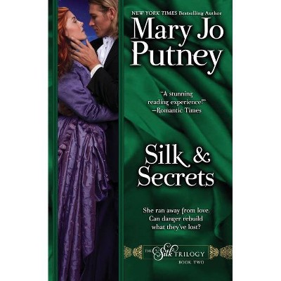 Silk and Secrets - (The Silk Trilogy) by  Mary Jo Putney (Paperback)