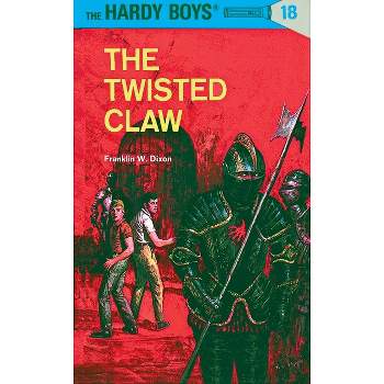 Hardy Boys 18: The Twisted Claw - by  Franklin W Dixon (Hardcover)
