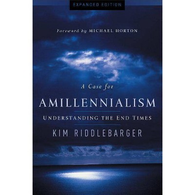 A Case for Amillennialism - by  Kim Riddlebarger (Paperback)