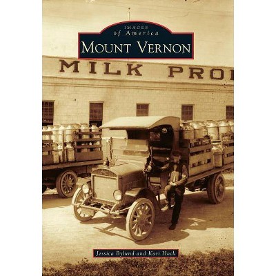 Mount Vernon - (Images of America) by  Jessica Bylund & Kari Hock (Paperback)