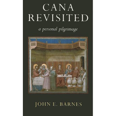 Cana Revisited - by  John E Barnes (Paperback)