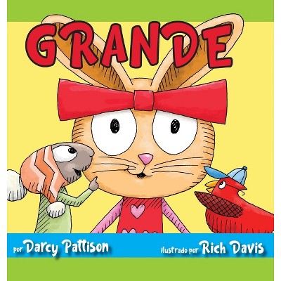 Grande - by  Darcy Pattison & Rich Davis (Hardcover)