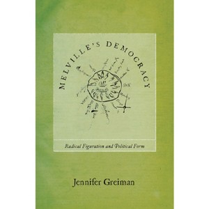 Melville's Democracy - by  Jennifer Greiman (Hardcover) - 1 of 1