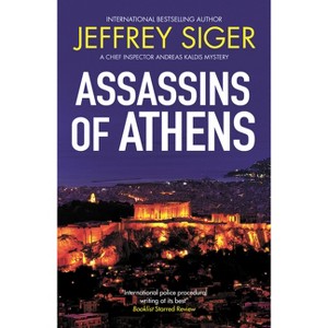 Assassins of Athens - (Chief Inspector Andreas Kaldis Mystery) by  Jeffrey Siger (Paperback) - 1 of 1