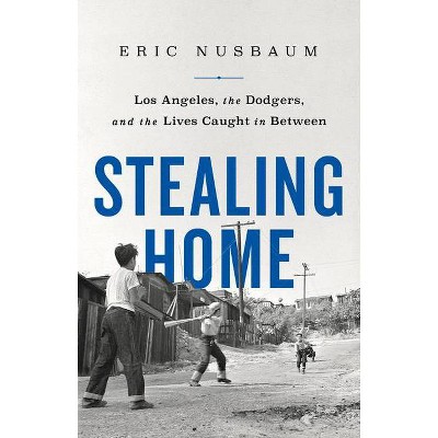 Stealing Home - by  Eric Nusbaum (Hardcover)