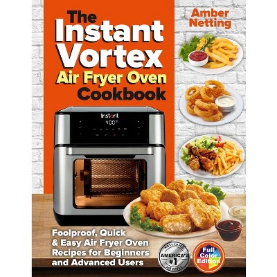 The Instant Vortex Air Fryer Oven Cookbook instant Pot r Recipe Books By Amber Netting paperback Target