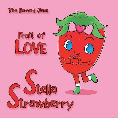 Stella Strawberry - by  Yira Bernard Jones (Paperback)