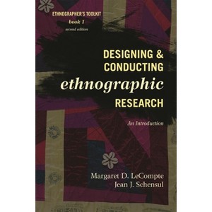 Designing and Conducting Ethnographic Research - (Ethnographer's Toolkit, Second Edition) 2nd Edition by  Margaret D LeCompte & Jean J Schensul - 1 of 1