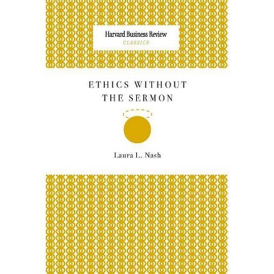 Ethics Without the Sermon - by  Laura L Nash (Paperback)