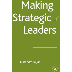 Making Strategic Leaders - by  N Laljani (Hardcover) - 1 of 1