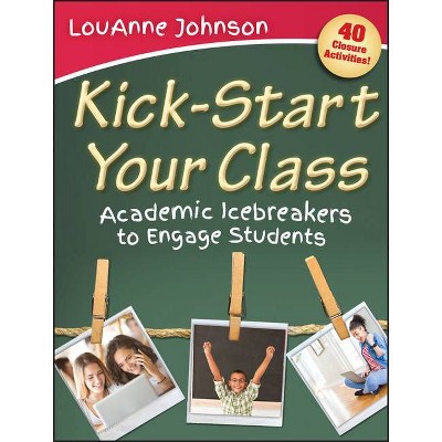 Kick-Start Your Class - by  Louanne Johnson (Paperback)