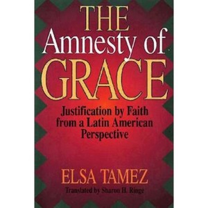 The Amnesty of Grace - by  Elsa Tamez (Paperback) - 1 of 1