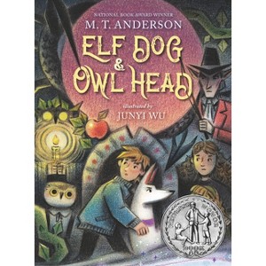 Elf Dog and Owl Head - by  M T Anderson (Hardcover) - 1 of 1