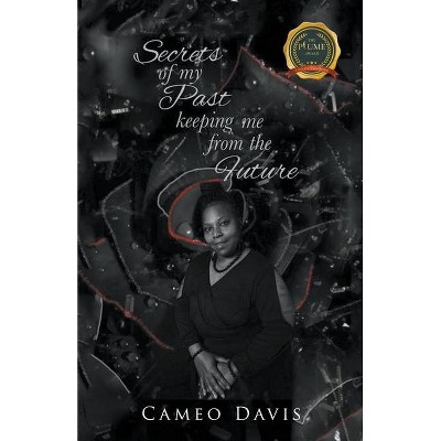 Secrets of My Past - by  Cameo Davis (Paperback)