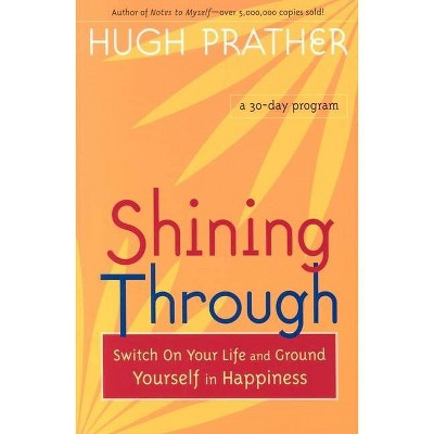 Shining Through - by  Hugh Prather (Paperback)