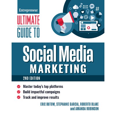 Ultimate Guide to Social Media Marketing - 2nd Edition by  Eric Butow & Stephanie Garcia & Roberto Blake & Amanda Robinson (Paperback)