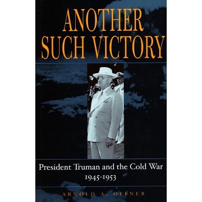 Another Such Victory - (Stanford Nuclear Age) by  Arnold A Offner (Paperback)