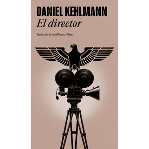 El Director / The Director - by  Daniel Kehlmann (Paperback) - 1 of 1