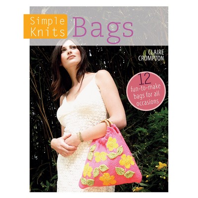 Simple Knits Bags - by  Clare Crompton (Paperback)