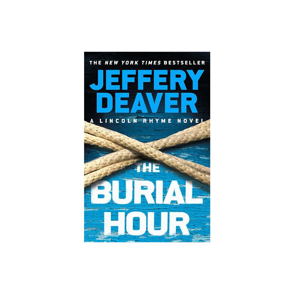 The Burial Hour - (Lincoln Rhyme Novel) by Jeffery Deaver (Hardcover)