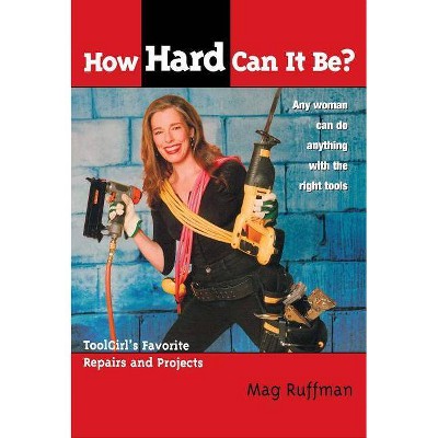 How Hard Can It Be? - by  Mag Ruffman (Paperback)