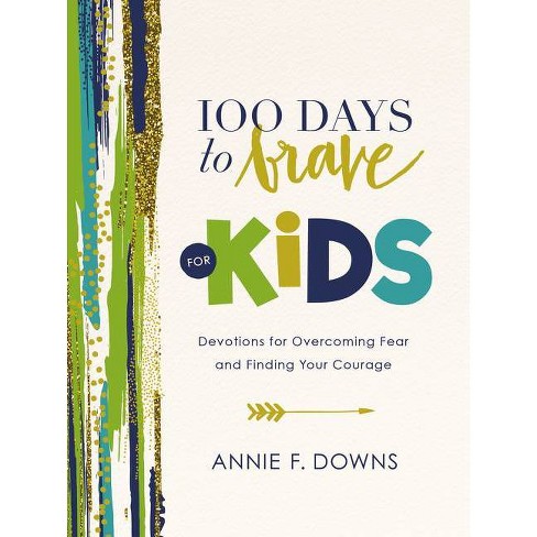 100 Days to Brave for Kids - by  Annie F Downs (Hardcover) - image 1 of 1