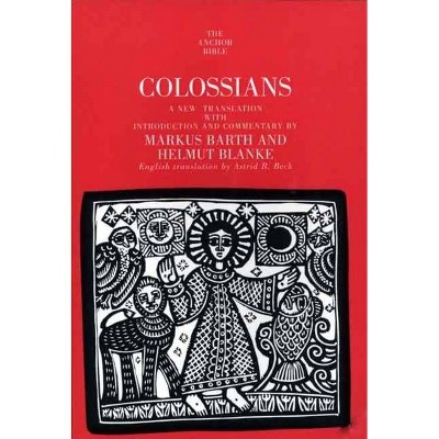 Colossians - (Anchor Yale Bible Commentaries) by  Markus Barth & Helmut Blanke (Paperback)