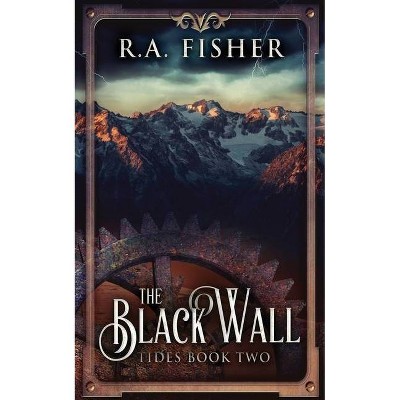 The Black Wall - (Tides) by  R a Fisher (Paperback)