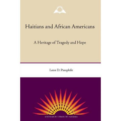 Haitians and African Americans - by  Leon D Pamphile (Paperback)