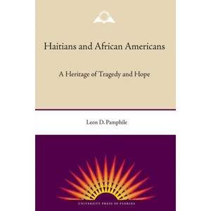 Haitians and African Americans - by  Leon D Pamphile (Paperback) - 1 of 1