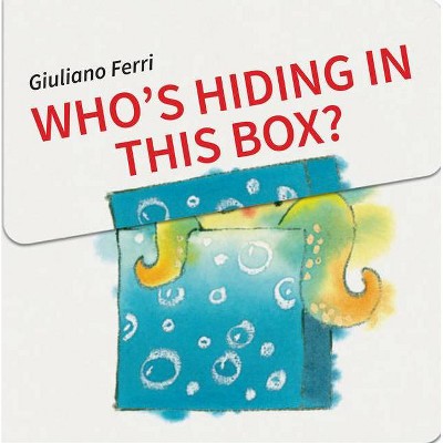 Who's Hiding in This Box? - by  Giuliano Ferri (Board Book)