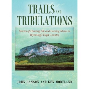 Trails and Tribulations - by Ken Moreland & John Hanson - 1 of 1