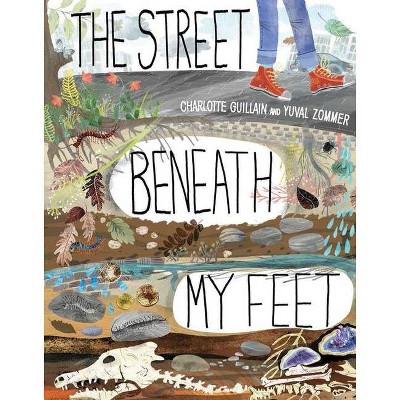 The Street Beneath My Feet - (Look Closer) by  Charlotte Guillain (Hardcover)